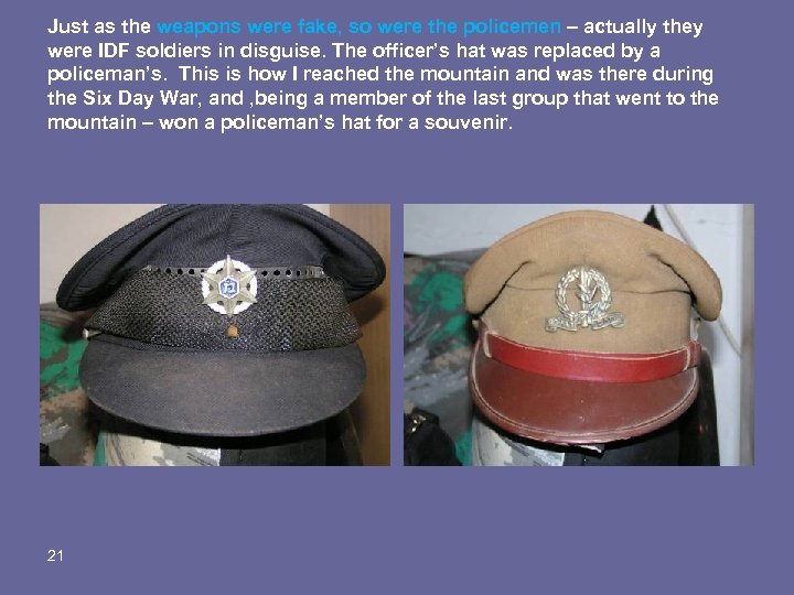 Just as the weapons were fake, so were the policemen – actually they were