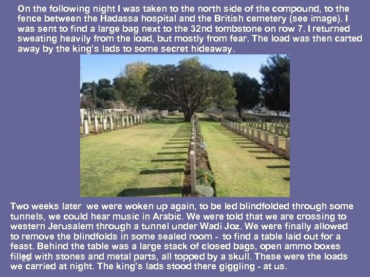 On the following night I was taken to the north side of the compound,