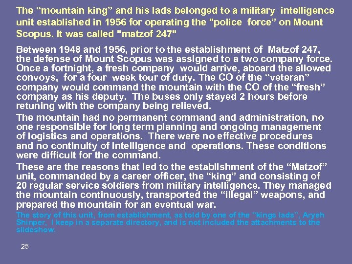 The “mountain king” and his lads belonged to a military intelligence unit established in