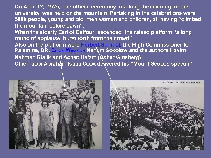 On April 1 st, 1925, the official ceremony marking the opening of the university