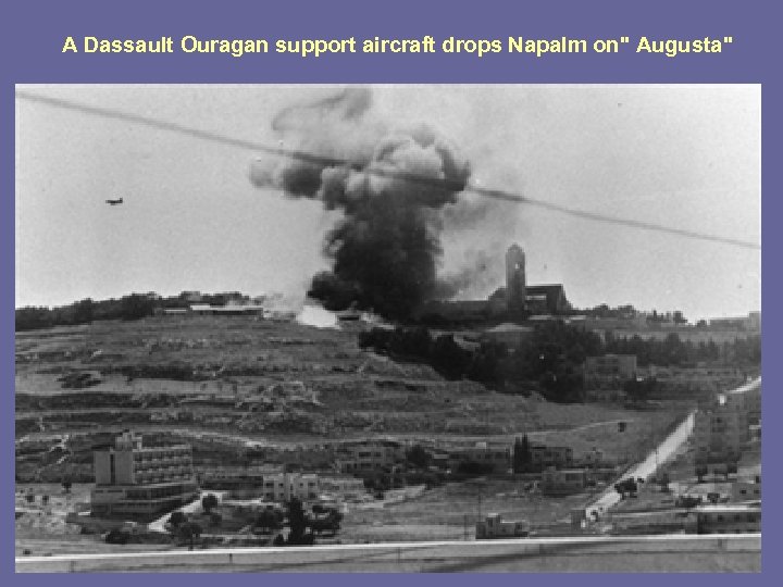 A Dassault Ouragan support aircraft drops Napalm on