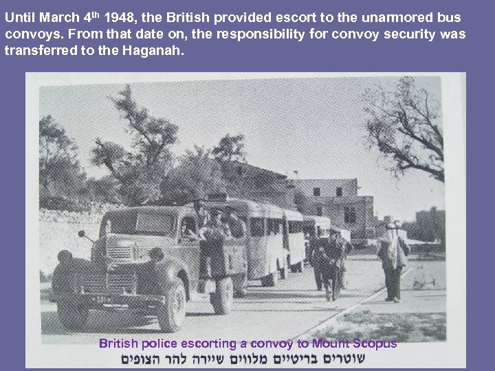 Until March 4 th 1948, the British provided escort to the unarmored bus convoys.