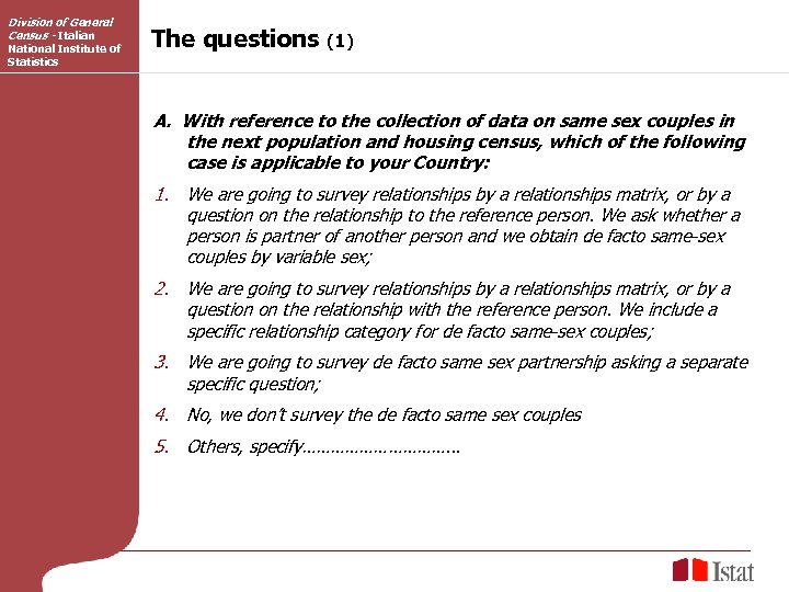 Division of General Census - Italian National Institute of Statistics The questions (1) A.