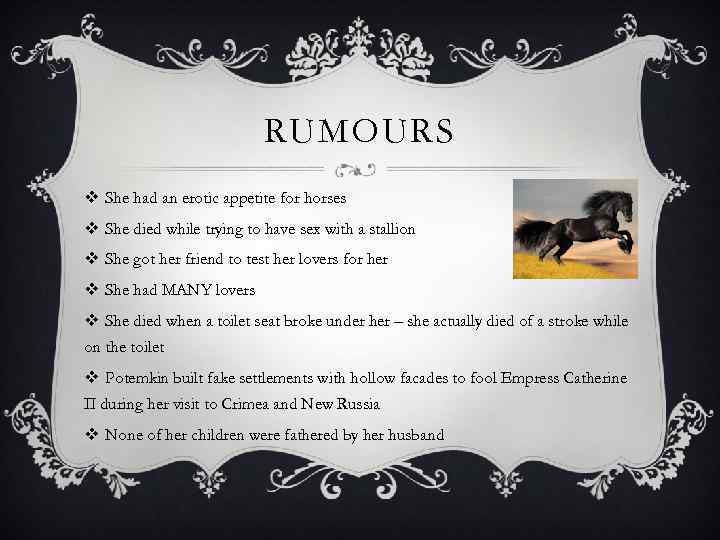 RUMOURS v She had an erotic appetite for horses v She died while trying