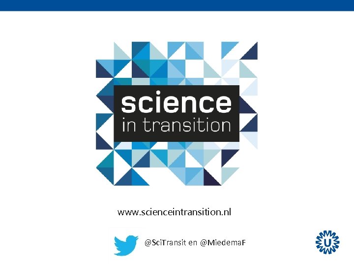 www. scienceintransition. nl @Sci. Transit en @Miedema. F 