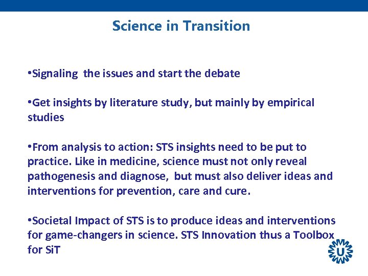 Science in Transition • Signaling the issues and start the debate • Get insights