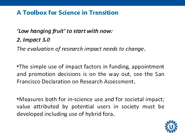 A Toolbox for Science in Transition ‘Low hanging fruit’ to start with now: 2.