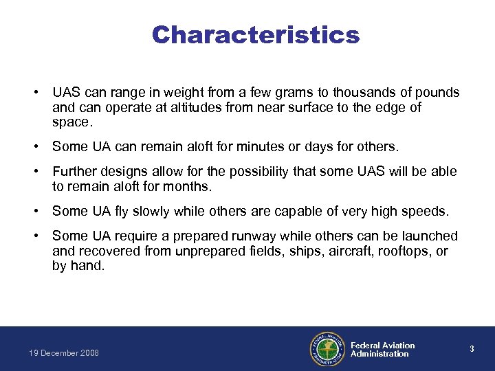Characteristics • UAS can range in weight from a few grams to thousands of