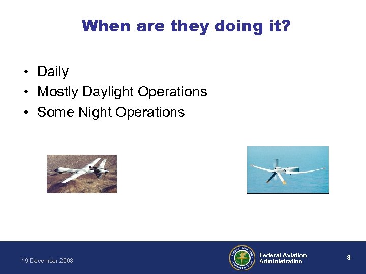 When are they doing it? • Daily • Mostly Daylight Operations • Some Night