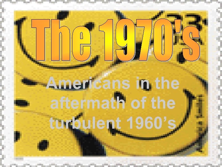 Americans in the aftermath of the turbulent 1960’s 