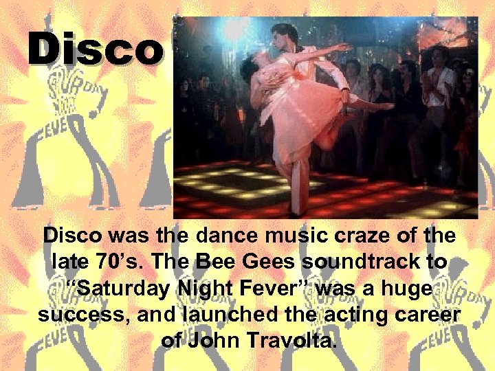 Disco was the dance music craze of the late 70’s. The Bee Gees soundtrack