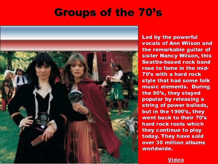 Groups of the 70’s Led by the powerful vocals of Ann Wilson and the