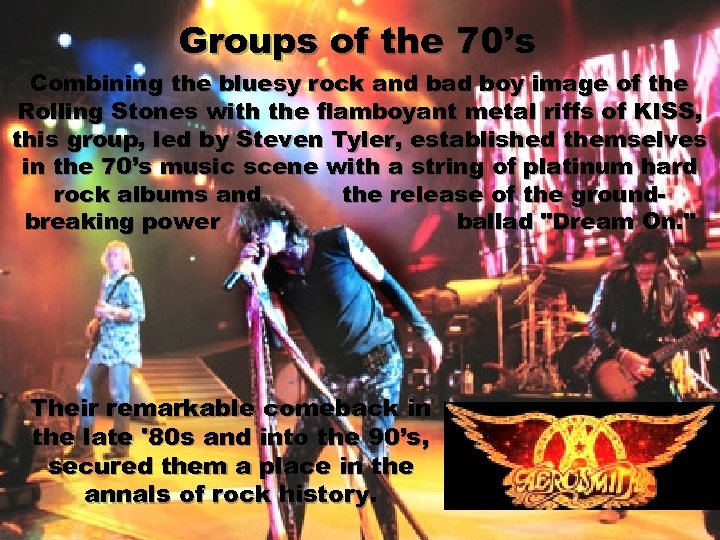 Groups of the 70’s Combining the bluesy rock and bad boy image of the