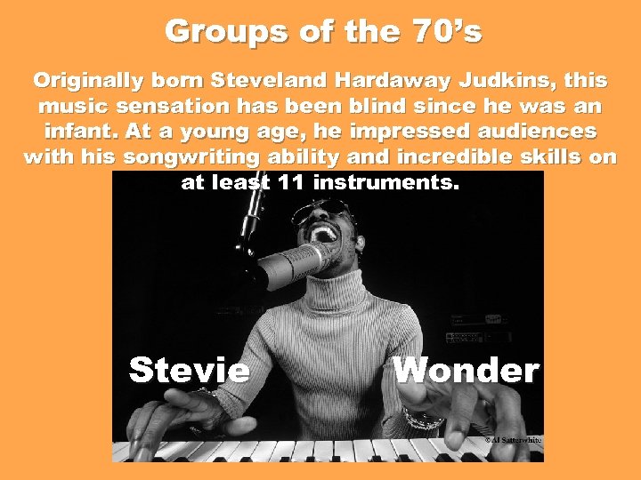 Groups of the 70’s Originally born Steveland Hardaway Judkins, this music sensation has been