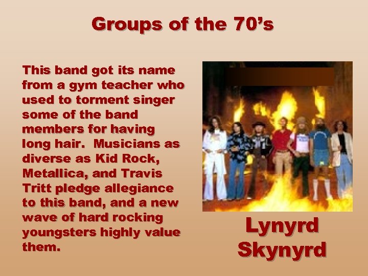 Groups of the 70’s This band got its name from a gym teacher who