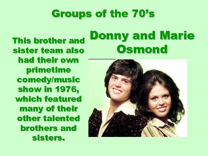 Groups of the 70’s This brother and sister team also had their own primetime
