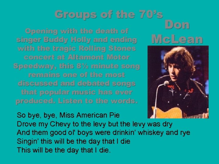 Groups of the 70’s Opening with the death of singer Buddy Holly and ending