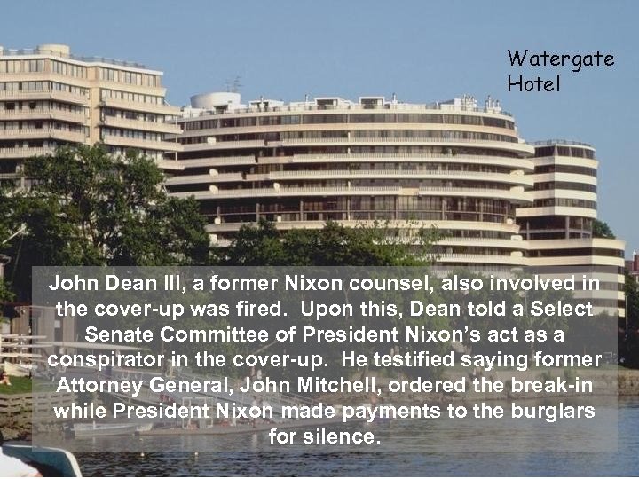 John Dean III, a former Nixon counsel, also involved in the cover-up was fired.