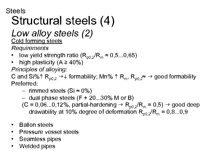 Steels Structural steels (4) Low alloy steels (2) Cold forming steels Requirements • low