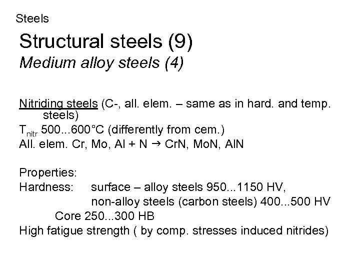 Steels Structural steels (9) Medium alloy steels (4) Nitriding steels (C-, all. elem. –