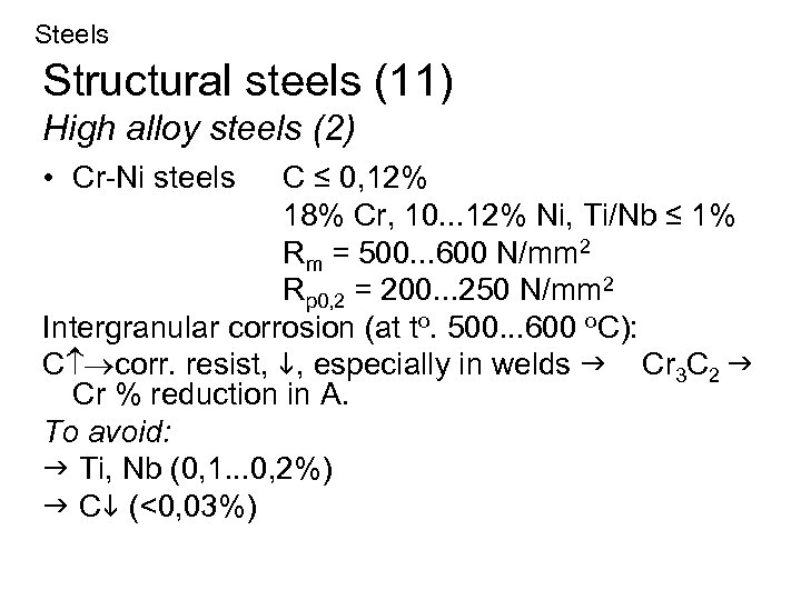 Steels Structural steels (11) High alloy steels (2) • Cr-Ni steels C ≤ 0,