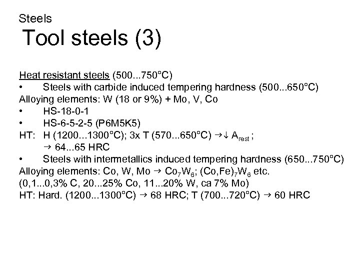 Steels Tool steels (3) Heat resistant steels (500. . . 750°C) • Steels with