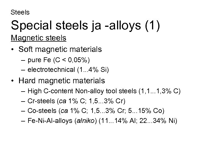 Steels Special steels ja -alloys (1) Magnetic steels • Soft magnetic materials – pure