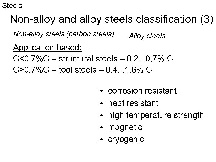 Steels Non-alloy and alloy steels classification (3) Non-alloy steels (carbon steels) Alloy steels Application
