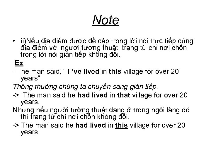 Note • ii)Nếu địa điểm được đề cập trong lời nói trực tiếp cùng