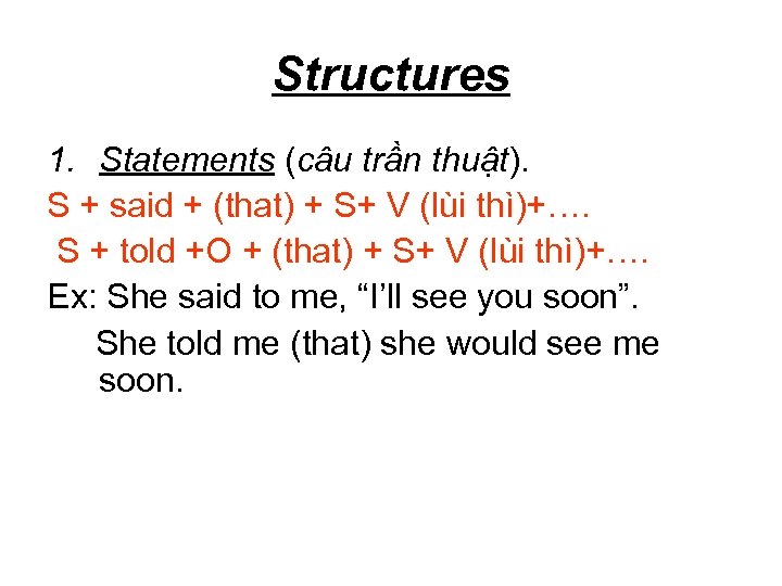 Structures 1. Statements (câu trần thuật). S + said + (that) + S+ V