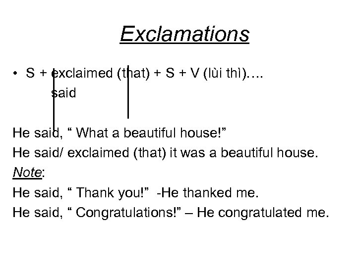 Exclamations • S + exclaimed (that) + S + V (lùi thì)…. said He