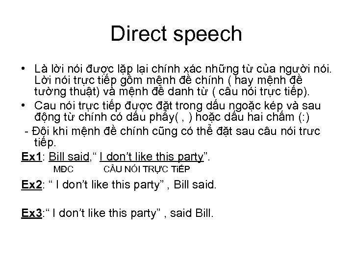 Direct speech • Là lời nói được lặp lại chính xác những từ của