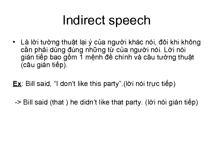 Indirect speech • Là lời tường thuật lại ý của người khác nói, đôi