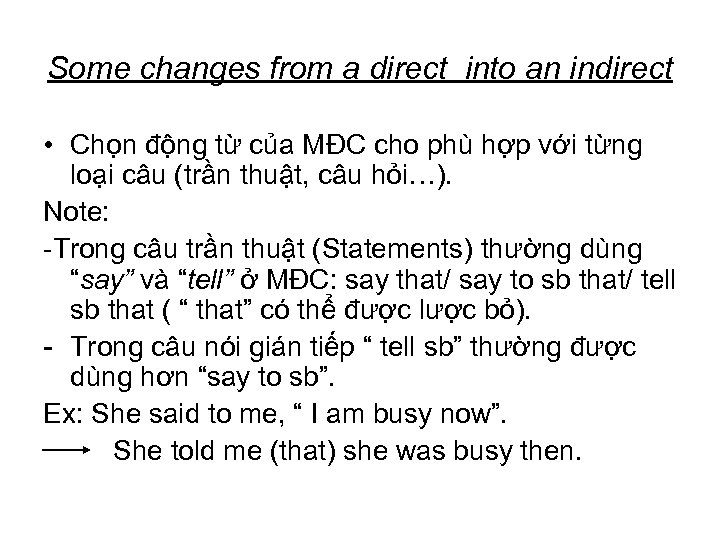 Some changes from a direct into an indirect • Chọn động từ của MĐC