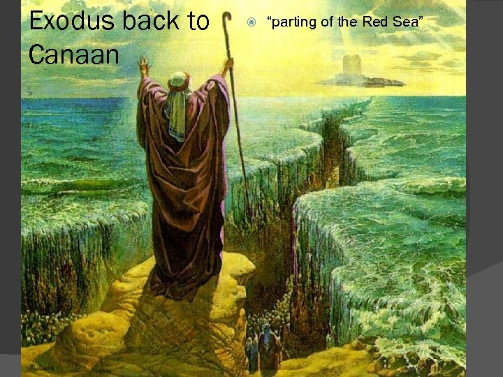 Exodus back to Canaan “parting of the Red Sea” 