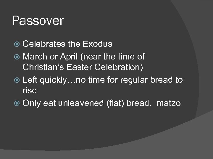 Passover Celebrates the Exodus March or April (near the time of Christian’s Easter Celebration)