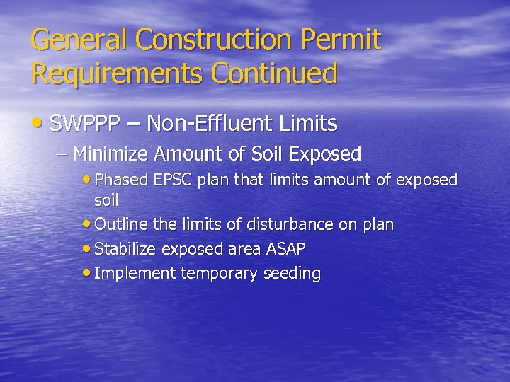 General Construction Permit Requirements Continued • SWPPP – Non Effluent Limits – Minimize Amount