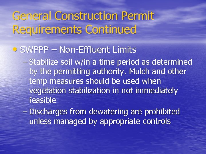 General Construction Permit Requirements Continued • SWPPP – Non Effluent Limits – Stabilize soil