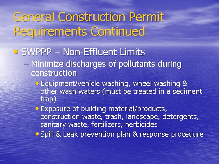 General Construction Permit Requirements Continued • SWPPP – Non Effluent Limits – Minimize discharges