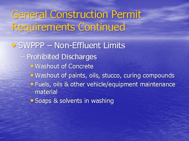 General Construction Permit Requirements Continued • SWPPP – Non Effluent Limits – Prohibited Discharges
