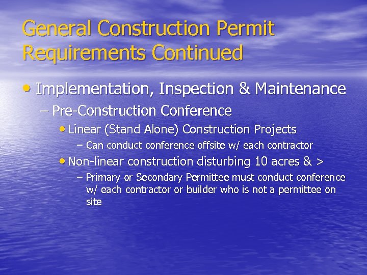 General Construction Permit Requirements Continued • Implementation, Inspection & Maintenance – Pre Construction Conference
