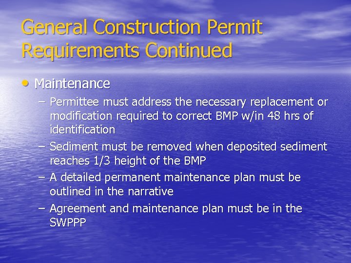 General Construction Permit Requirements Continued • Maintenance – Permittee must address the necessary replacement