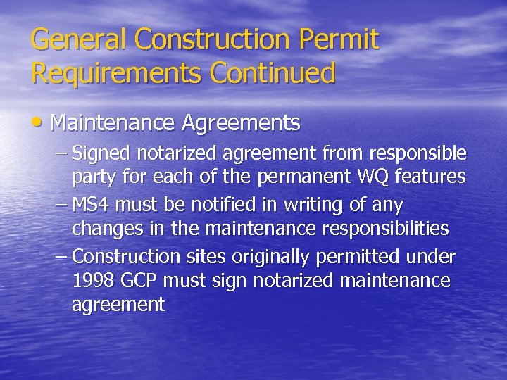 General Construction Permit Requirements Continued • Maintenance Agreements – Signed notarized agreement from responsible