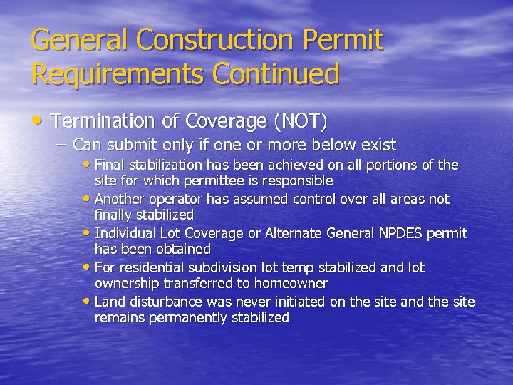 General Construction Permit Requirements Continued • Termination of Coverage (NOT) – Can submit only