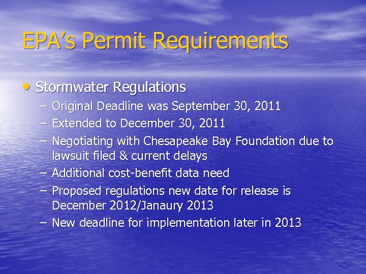 EPA’s Permit Requirements • Stormwater Regulations – – – Original Deadline was September 30,