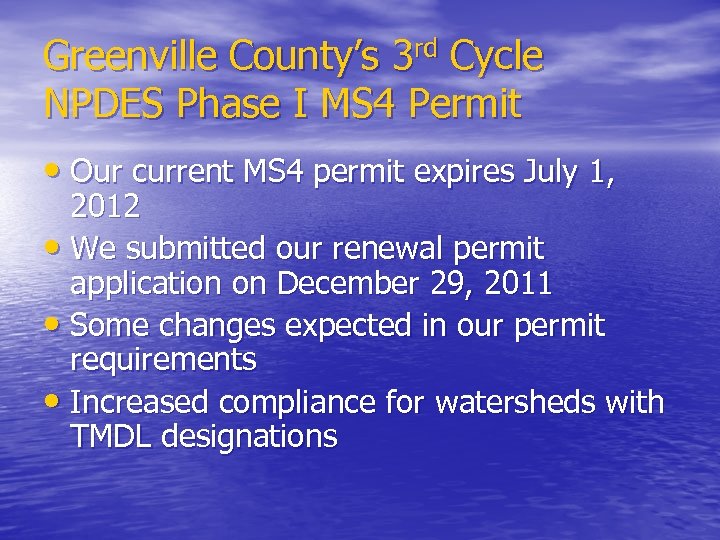 Greenville County’s 3 rd Cycle NPDES Phase I MS 4 Permit • Our current