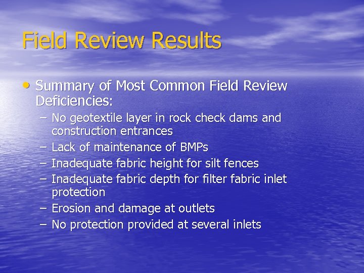 Field Review Results • Summary of Most Common Field Review Deficiencies: – No geotextile