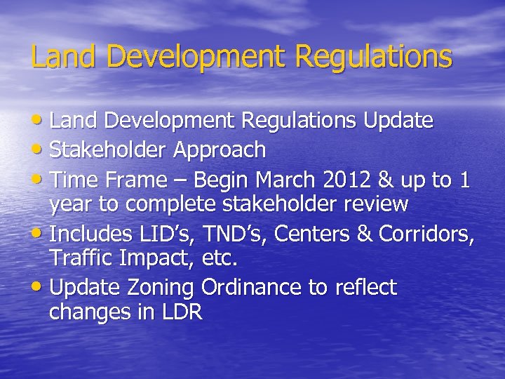 Land Development Regulations • Land Development Regulations Update • Stakeholder Approach • Time Frame