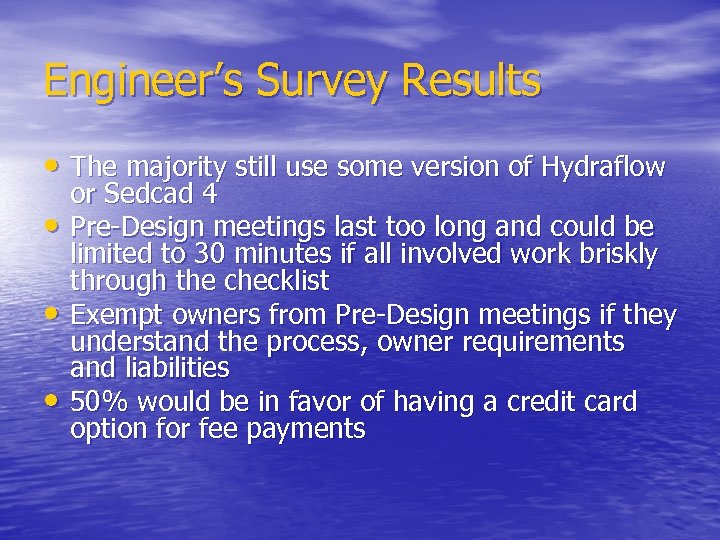 Engineer’s Survey Results • The majority still use some version of Hydraflow • •