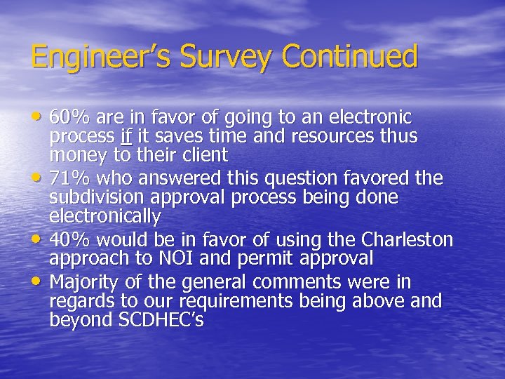 Engineer’s Survey Continued • 60% are in favor of going to an electronic •